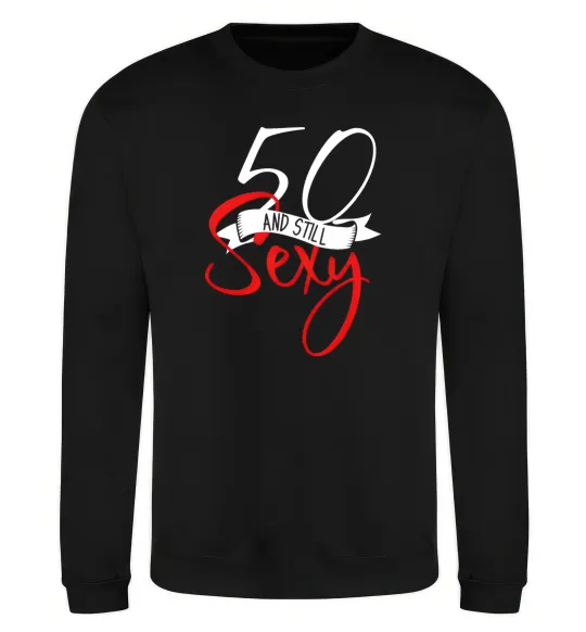 Свитшот 50 and still sexy Черный фото