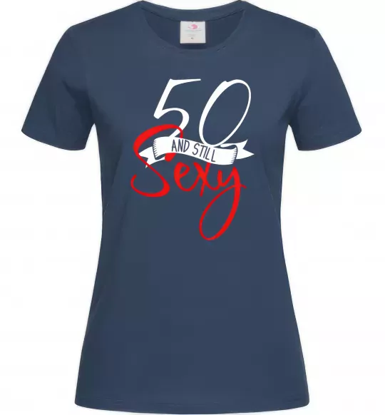 Женская футболка 50 and still sexy Темно-синий фото