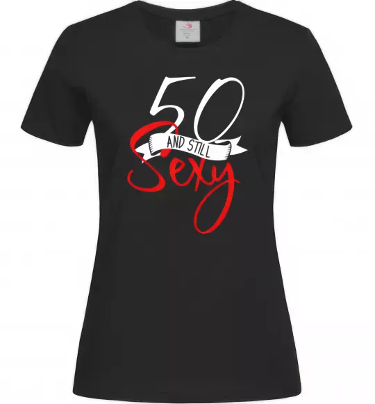 Женская футболка 50 and still sexy Черный фото