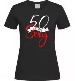 Женская футболка 50 and still sexy Черный фото