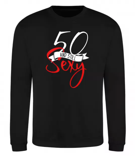 Світшот 50 and still sexy Чорний фото