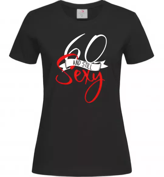 Женская футболка 60 and still sexy Черный фото