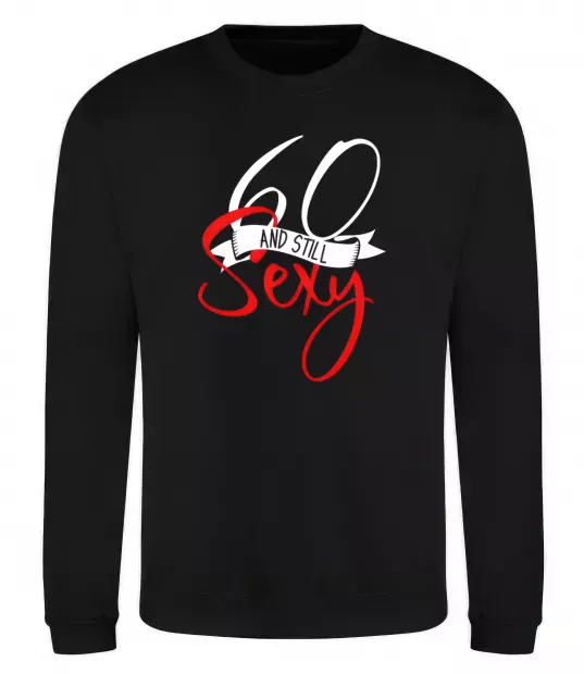 Світшот 60 and still sexy Чорний фото