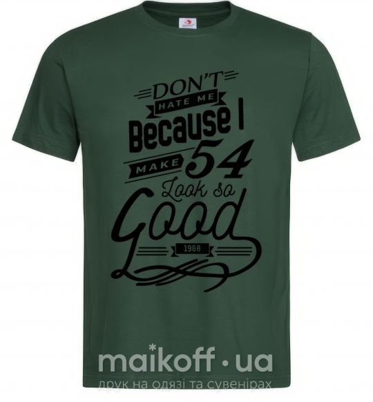 Мужская футболка Don't hate me because i make 54 look so good Темно-зеленый фото