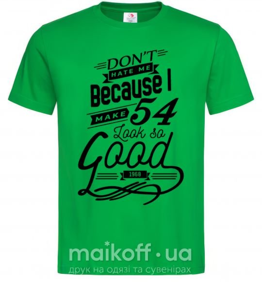 Мужская футболка Don't hate me because i make 54 look so good Зеленый фото