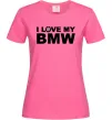 Женская футболка I love my BMW logo Ярко-розовый фото