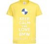 Дитяча футболка Keep calm and love BMW Лимонний фото