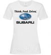 Женская футболка Think feel drive Subaru Белый фото