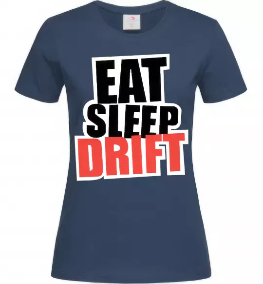 Женская футболка Eat sleep drift Темно-синий фото