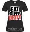 Женская футболка Eat sleep drift Черный фото