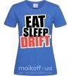 Женская футболка Eat sleep drift Ярко-синий фото