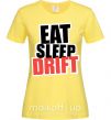 Женская футболка Eat sleep drift Лимонный фото