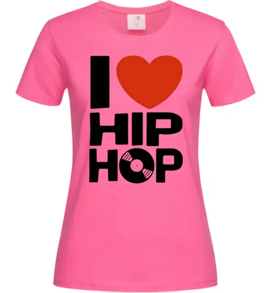 Женская футболка I love HIP-HOP Ярко-розовый фото