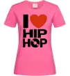 Женская футболка I love HIP-HOP Ярко-розовый фото