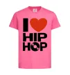 Детская футболка I love HIP-HOP Ярко-розовый фото