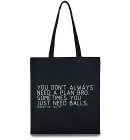 Эко-сумка You don't always need a plan bro