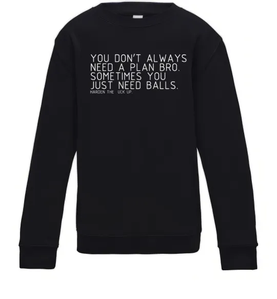 Детский Свитшот You don't always need a plan bro Черный фото