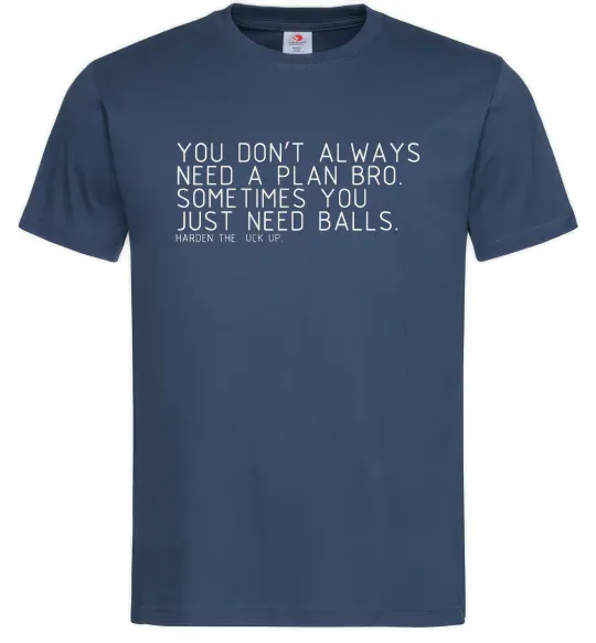 Чоловіча футболка You don't always need a plan bro Темно-синій фото