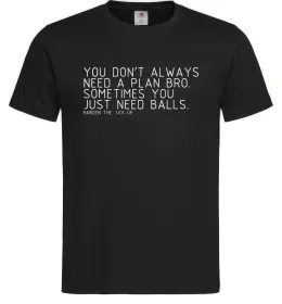 Чоловіча футболка You don't always need a plan bro Чорний фото