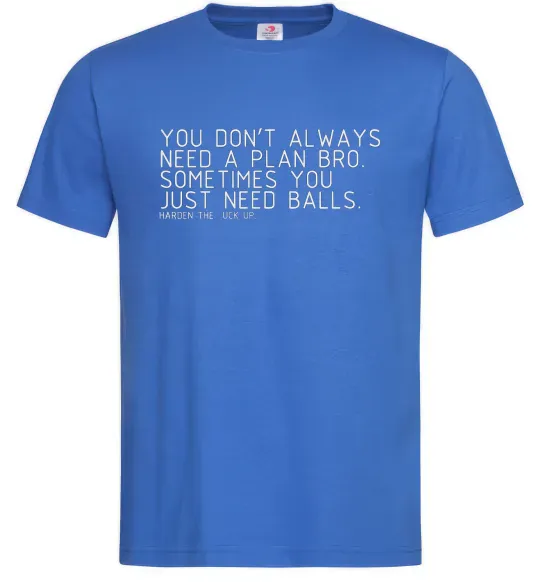 Чоловіча футболка You don't always need a plan bro Яскраво-синій фото