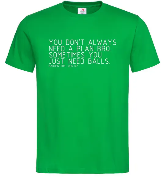 Чоловіча футболка You don't always need a plan bro Зелений фото