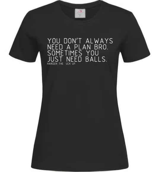 Жіноча футболка You don't always need a plan bro Чорний фото
