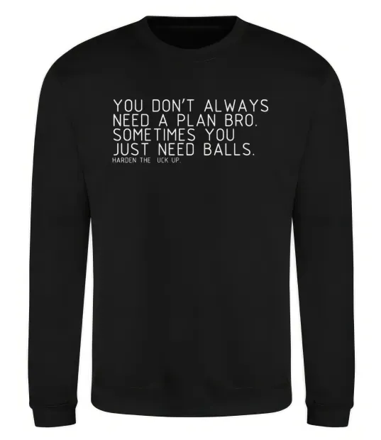 Світшот You don't always need a plan bro Чорний фото