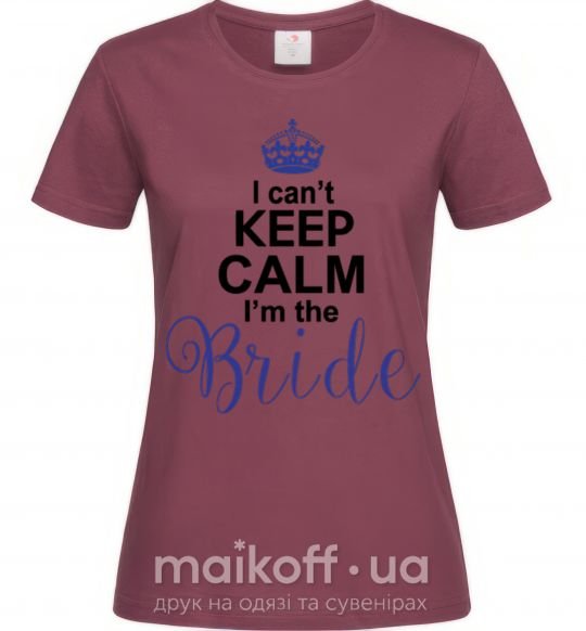 Жіноча футболка I can't keep calm i'm the bride Бордовий фото