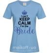 Жіноча футболка I can't keep calm i'm the bride Блакитний фото