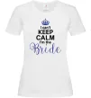 Жіноча футболка I can't keep calm i'm the bride Білий фото