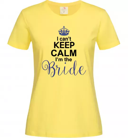 Жіноча футболка I can't keep calm i'm the bride Лимонний фото