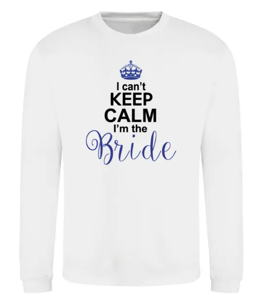 Світшот I can't keep calm i'm the bride Білий фото