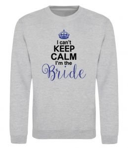 Світшот I can't keep calm i'm the bride Світшот I can't keep calm i'm the bride