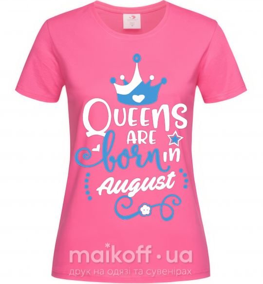 Жіноча футболка Queens are born in August Яскраво-рожевий фото