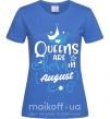 Жіноча футболка Queens are born in August Яскраво-синій фото