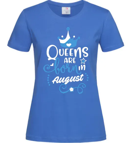 Жіноча футболка Queens are born in August Яскраво-синій фото