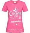 Жіноча футболка Queens are born in September Яскраво-рожевий фото
