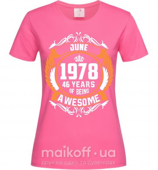 Женская футболка June 1978 40 years of being Awesome Ярко-розовый фото