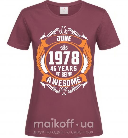 Женская футболка June 1978 40 years of being Awesome Бордовый фото