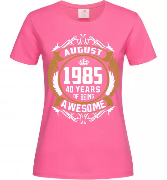 Жіноча футболка August 1985 40 years of being Awesome Яскраво-рожевий фото