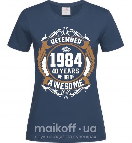 Женская футболка December 1984 40 years of being Awesome Темно-синий фото