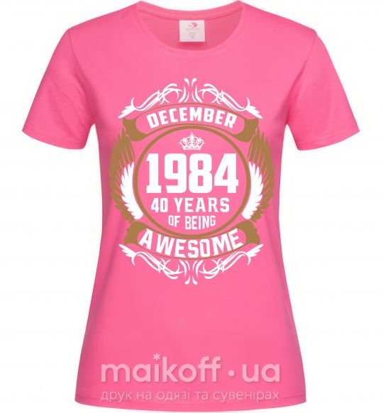 Жіноча футболка December 1984 40 years of being Awesome Яскраво-рожевий фото