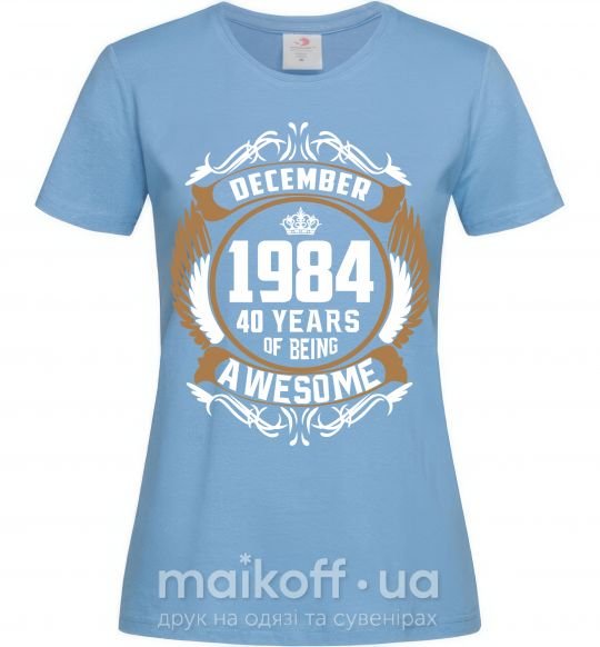 Женская футболка December 1984 40 years of being Awesome Голубой фото