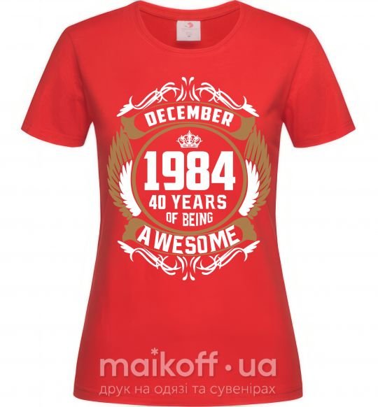 Женская футболка December 1984 40 years of being Awesome Красный фото