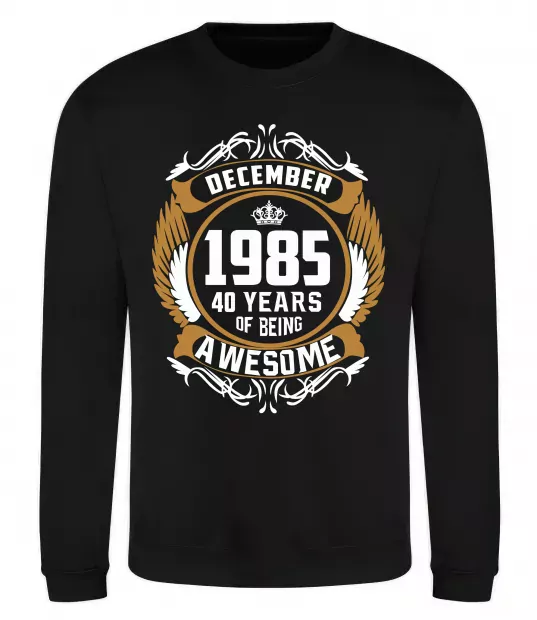 Свитшот December 1985 40 years of being Awesome Черный фото