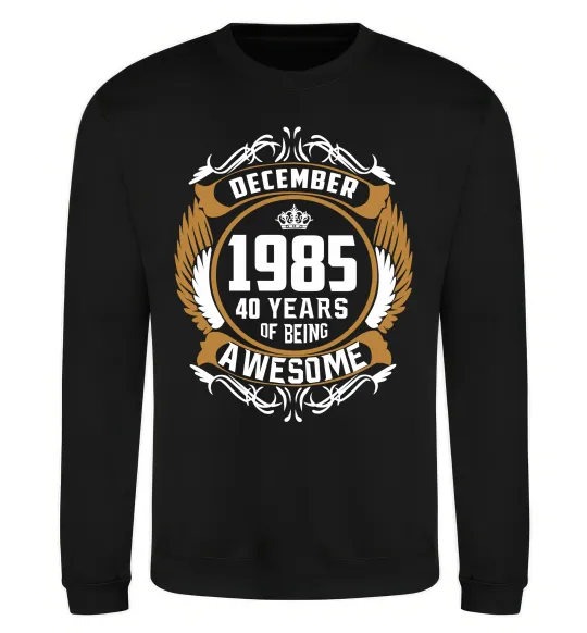 Світшот December 1985 40 years of being Awesome Чорний фото