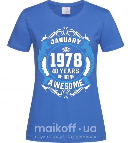 Жіноча футболка January 1978 40 years of being Awesome Яскраво-синій фото