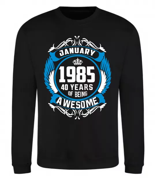 Свитшот January 1985 40 years of being Awesome Черный фото
