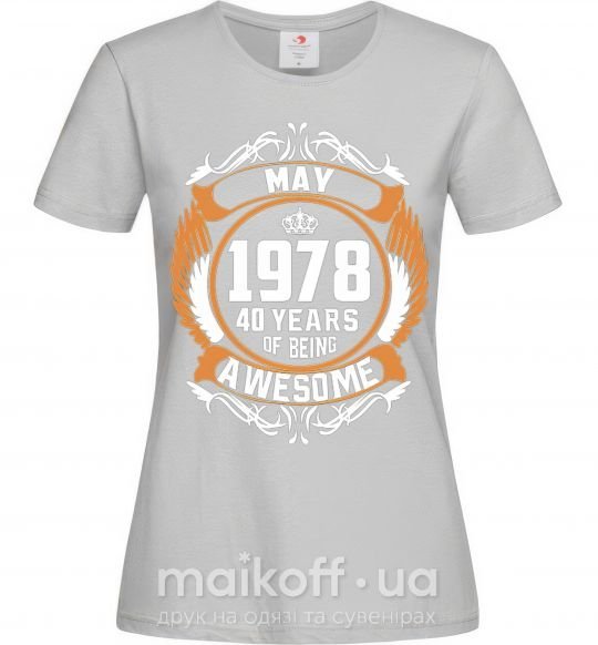 Жіноча футболка May 1978 40 years of being Awesome Сірий фото