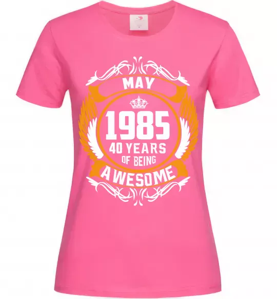 Жіноча футболка May 1985 40 years of being Awesome Яскраво-рожевий фото